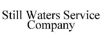STILL WATERS SERVICE COMPANY