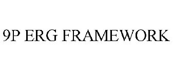 9P ERG FRAMEWORK