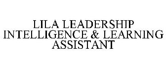 LILA LEADERSHIP INTELLIGENCE & LEARNING ASSISTANT