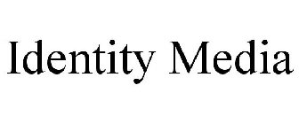 IDENTITY MEDIA