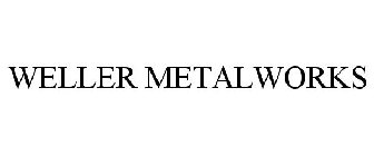 WELLER METALWORKS