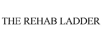 THE REHAB LADDER
