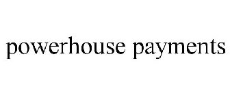 POWERHOUSE PAYMENTS