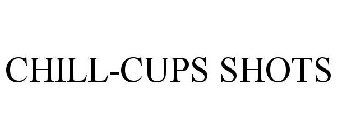 CHILL-CUPS SHOTS