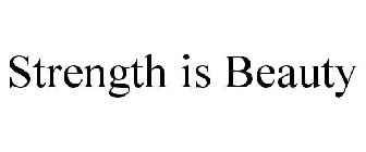 STRENGTH IS BEAUTY