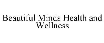 BEAUTIFUL MINDS HEALTH AND WELLNESS