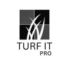 TURF IT PRO