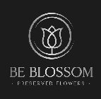 BE BLOSSOM PRESERVED FLOWERS