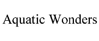 AQUATIC WONDERS