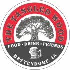 THE TANGLED WOOD FOOD · DRINK ·  FRIENDS BETTENDORF IA