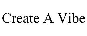 CREATE A VIBE