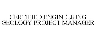 CERTIFIED ENGINEERING GEOLOGY PROJECT MANAGER