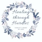 HEALING THROUGH HURDLES DANIELLE V. GERARD MA., LMHC