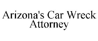 ARIZONA'S CAR WRECK ATTORNEY