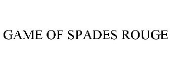 GAME OF SPADES ROUGE