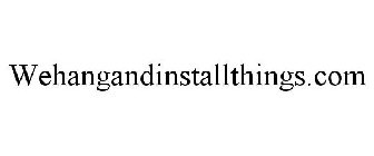WEHANGANDINSTALLTHINGS.COM