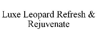 LUXE LEOPARD REFRESH & REJUVENATE