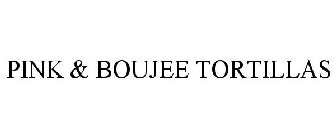 PINK & BOUJEE TORTILLAS
