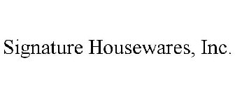 SIGNATURE HOUSEWARES INCORPORATED