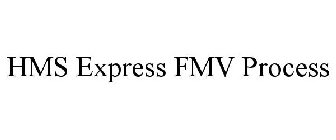 HMS EXPRESS FMV PROCESS