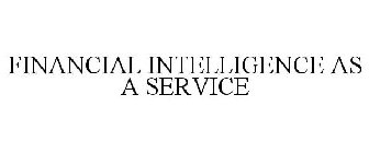 FINANCIAL INTELLIGENCE AS A SERVICE