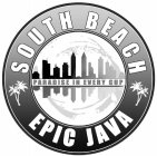 SOUTH BEACH EPIC JAVA PARADISE IN EVERY CUPCUP