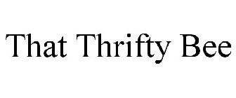 THAT THRIFTY BEE