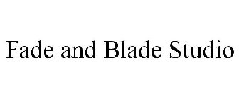FADE AND BLADE STUDIO