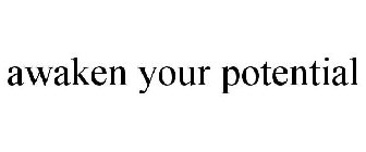 AWAKEN YOUR POTENTIAL