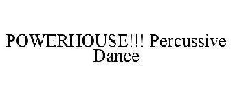 POWERHOUSE!!! PERCUSSIVE DANCE