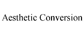 AESTHETIC CONVERSION
