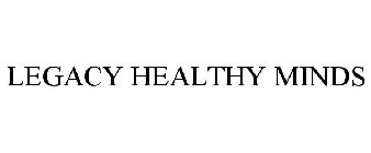 LEGACY HEALTHY MINDS