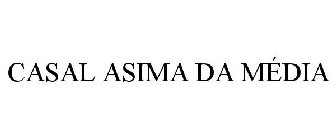 CASAL ASIMA DA MÉDIA