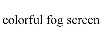 COLORFUL FOG SCREEN