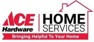 ACE HARDWARE HOME SERVICES BRINGING HELPFUL TO YOUR HOME
