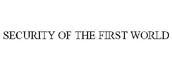 SECURITY OF THE FIRST WORLD
