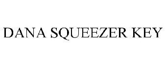 DANA SQUEEZER KEY