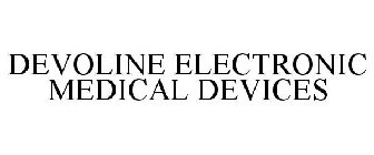 DEVOLINE ELECTRONIC MEDICAL DEVICES