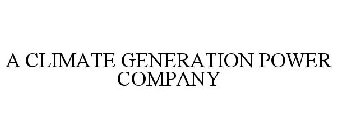 A CLIMATE GENERATION POWER COMPANY