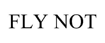 FLY NOT