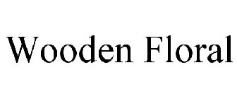 WOODEN FLORAL