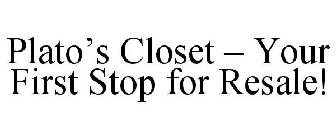 PLATO'S CLOSET - YOUR FIRST STOP FOR RESALE!