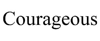 COURAGEOUS