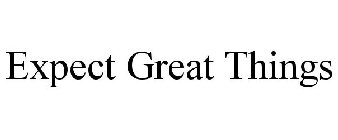 EXPECT GREAT THINGS