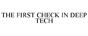 FIRST CHECK IN DEEP TECH