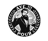 AYE !!! POUR