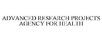 ADVANCED RESEARCH PROJECTS AGENCY FOR HEALTH