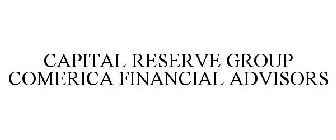 CAPITAL RESERVE GROUP COMERICA FINANCIAL ADVISORS