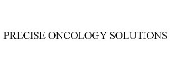 PRECISE ONCOLOGY SOLUTIONS