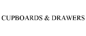 CUPBOARDS & DRAWERS